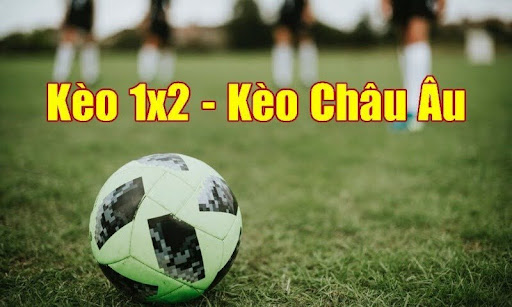 cách chơi kèo châu âu
